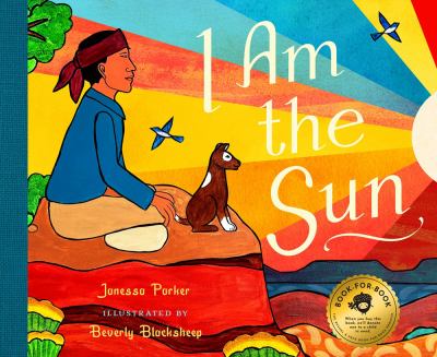 Cover art for I am the sun / written by Janessa Parker   illustrated by Beverly Blacksheep.
