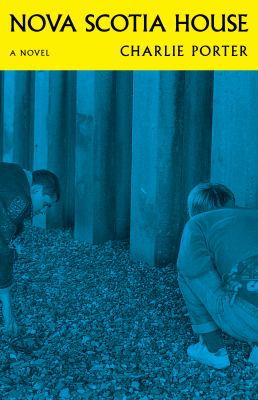 Cover art for Nova Scotia House : a novel / Charlie Porter.