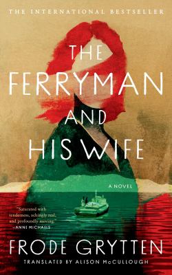 Cover art for The ferryman and his wife : a novel / Frode Grytten   translated from Norwegian by Alison McCullough.