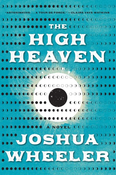 Cover art for The high heaven : a novel / Joshua Wheeler.