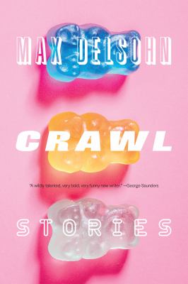 Cover art for Crawl : stories / Max Delsohn.