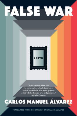 Cover art for False war : a novel / Carlos Manuel Álvarez   translated from the Spanish by Natasha Wimmer.