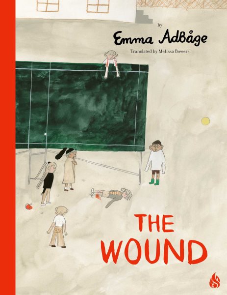 Cover art for The wound / Emma AdBåge   translated by Melissa Bowers.