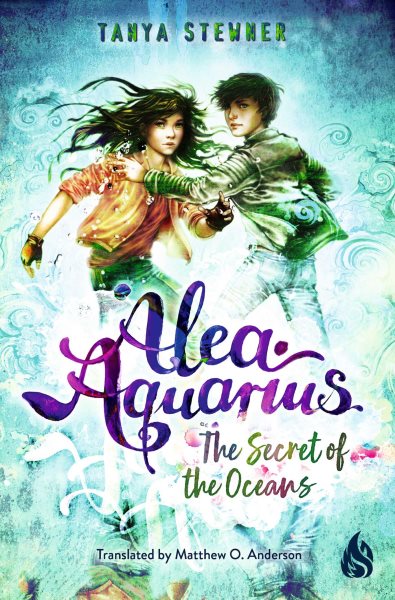 Cover art for Alea Aquarius. The secret of the oceans / Tanya Stewner   translated from the German by Matthew O. Anderson.