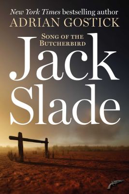 Cover art for Jack Slade : song of the butcherbird / Adrian Gostick.