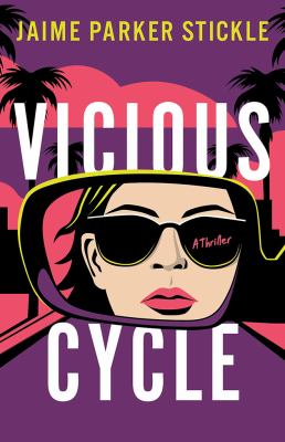 Cover art for Vicious cycle : a thriller / Jaime Parker Stickle.