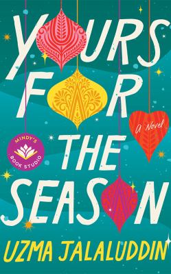 Cover art for Yours for the season : a novel / Uzma Jalaluddin.