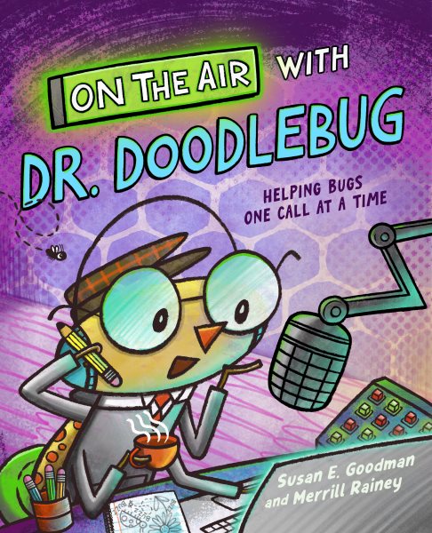 Cover art for On the air with Dr. Doodlebug: helping bugs one call at a time / Susan E Goodman and Merrill Rainey.