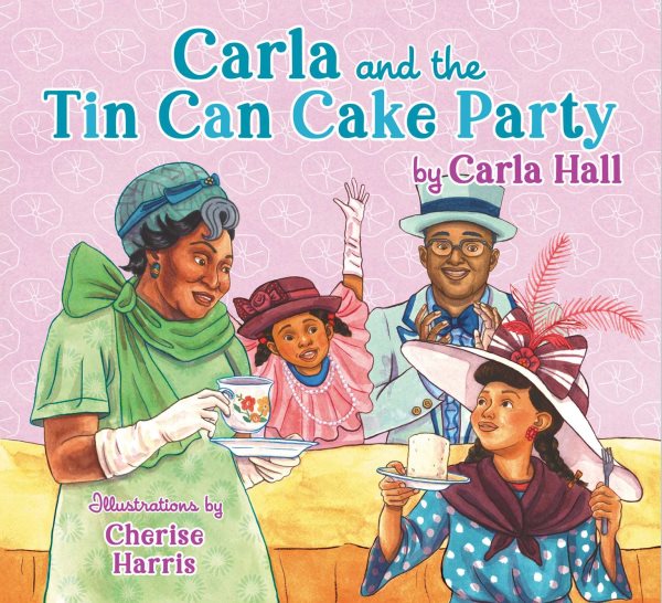 Cover art for Carla and the tin can cake party / by Carla Hall   illustrations by Cherise Harris.
