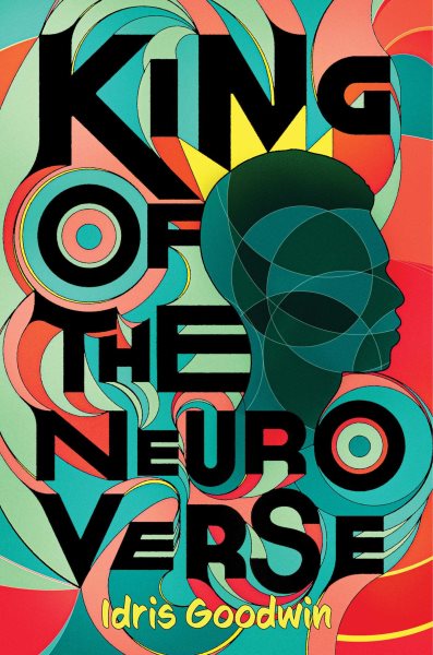 Cover art for King of the neuro verse / Idris Goodwin.