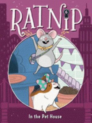 Cover art for Ratnip. In the pet house / by Cam Higgins   illustrated by Allison Steinfeld.