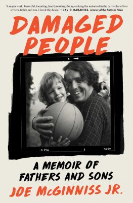 Cover art for Damaged people : a memoir of fathers and sons / Joe McGinniss Jr.