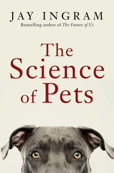 Cover art for The science of pets / Jay Ingram.