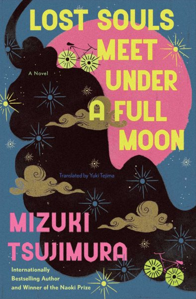 Cover art for Lost souls meet under a full moon : a novel / Mizuki Tsujimura   translated from the Japanese by Yuki Tejima.