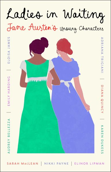 Cover art for Ladies in waiting : Jane Austen's unsung characters / Elinor Lipman