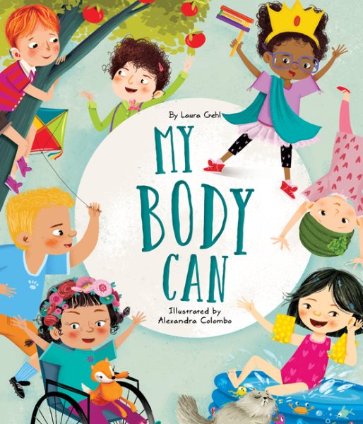 Cover art for My body can / by Laura Gehl   illustrated Alexandra Colombo.