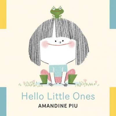Cover art for Hello little ones [BOARD BOOK] / Amandine Piu.