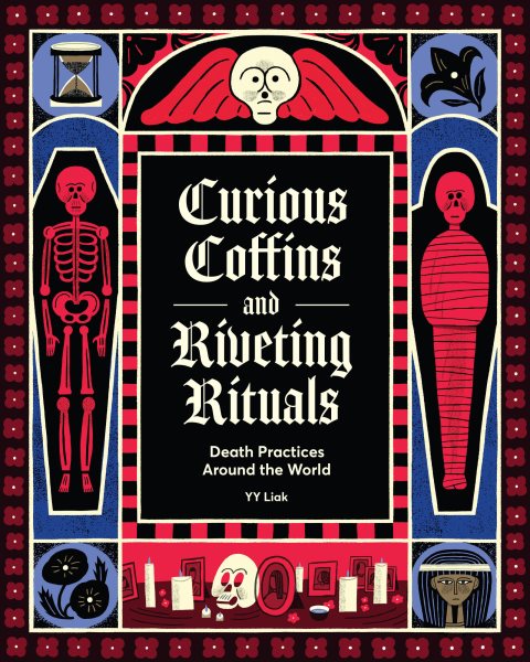 Cover art for Curious coffins and riveting rituals : death practices around the world / YY Liak.