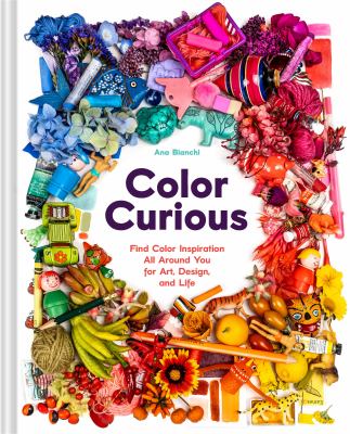 Cover art for Color curious : find color inspiration all around you for art