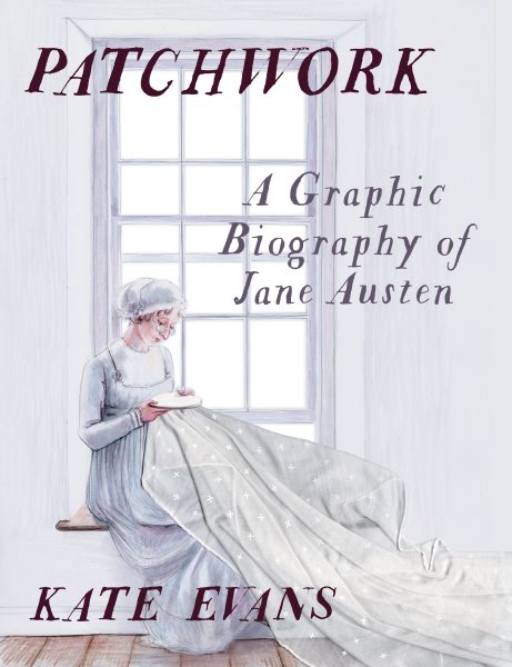 Cover art for Patchwork : a graphic biography of Jane Austen / [Kate Evans].