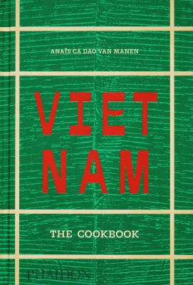 Cover art for Vietnam : the cookbook / Anais Ca Dao Van Manen.