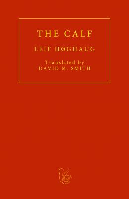 Cover art for The calf / by the author Leif Høghaug   translated from the Norwegian by David M. Smith.
