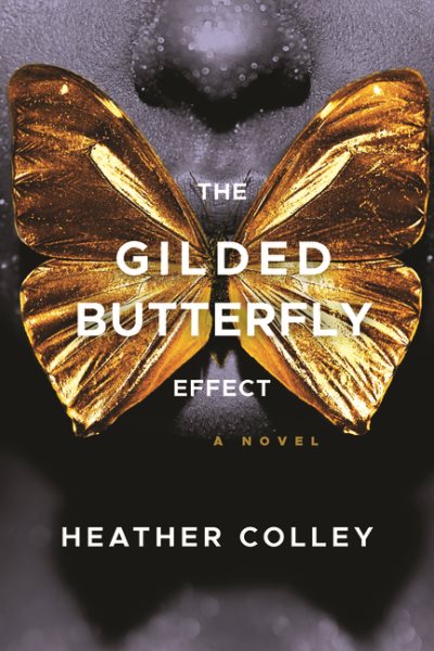 Cover art for The gilded butterfly effect : a novel / Heather Colley.