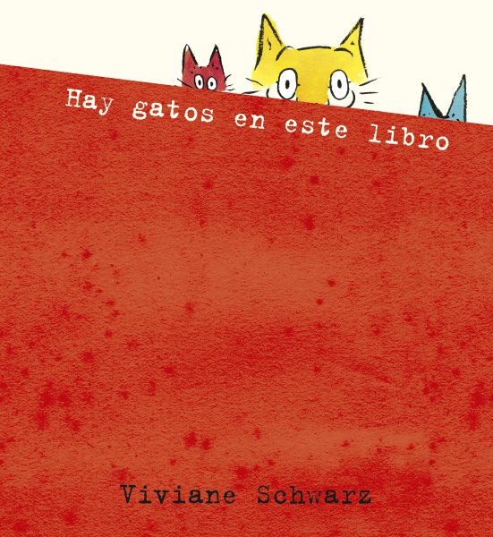 Cover art for Hay gatos en este libro / Viviane Schwarz   tranlslation by Luis Amavisca and Rami Abu Salman.