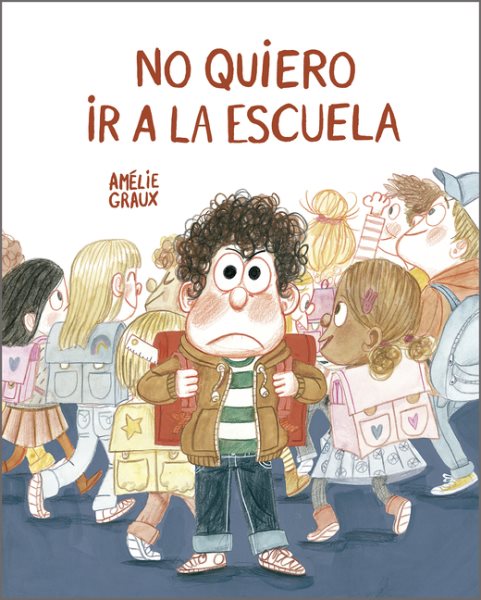 Cover art for No quiero ir a la escuela / Ǎmlie Graux.