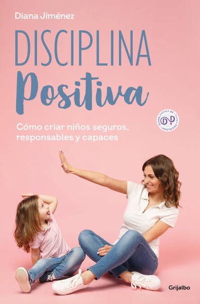 Cover art for Disciplina positiva : cómo criar niños seguros