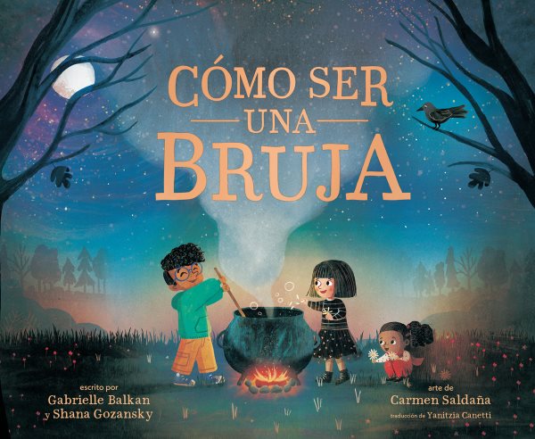 Cover art for Cómo ser una bruja / escrito por by Gabrielle Balkan y Shana Gozansky   arte de Carmen Saldaña   traducción de Yanitzia Canetti.