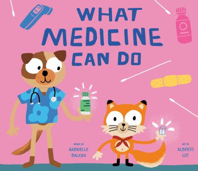 Cover art for What medicine can do / words by Gabrielle Balkan   art by Alberto Lot.