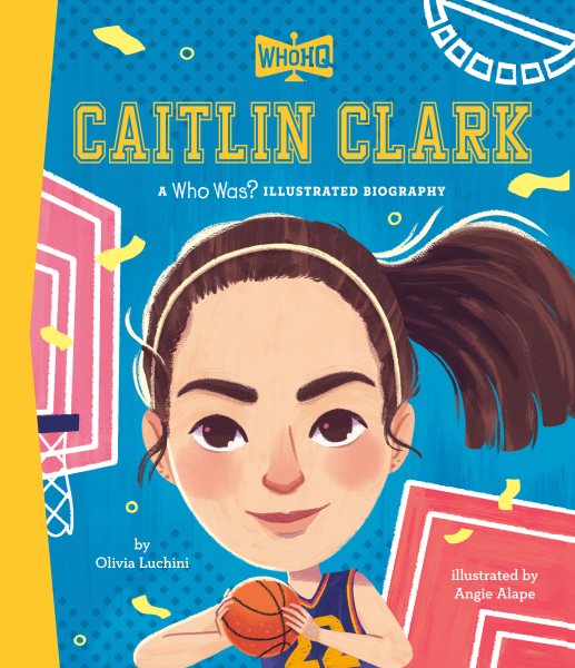 Cover art for Caitlin Clark : a who was? illustrated biography / by Olivia Luchini  illustrated by Angie Alape.