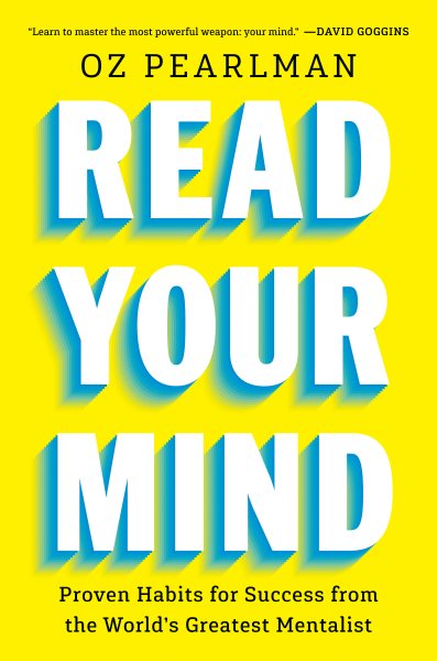 Cover art for Read your mind : proven habits for success from the world's greatest mentalist / Oz Pearlman.