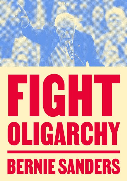 Cover art for Fight oligarchy / Bernie Sanders.
