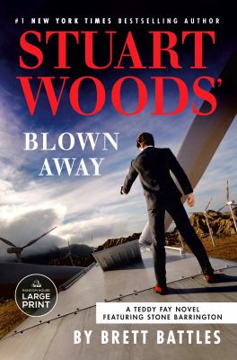 Cover art for Stuart Woods' Blown away [LARGE PRINT] / Brett Battles.