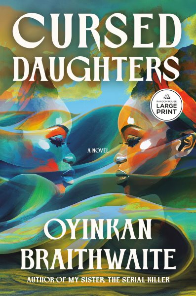 Cover art for Cursed daughters : a novel [LARGE PRINT] / Oyinkan Braithwaite.