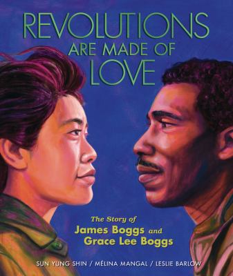 Cover art for Revolutions are made of love : the story of James Boggs and Grace Lee Boggs / poems by Sun Yung Shin and Mélina Mangal   paintings by Leslie Barlow.