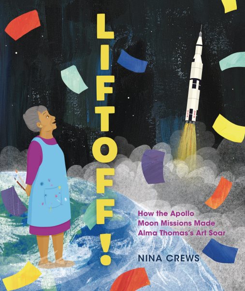 Cover art for Liftoff! : how the Apollo moon missions made Alma Thomas's art soar / Nina Crews.