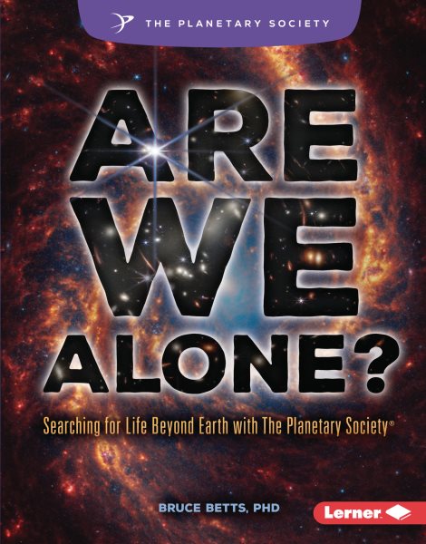Cover art for Are we alone? : searching for life beyond Earth with the Planetary Society / Bruce Betts
