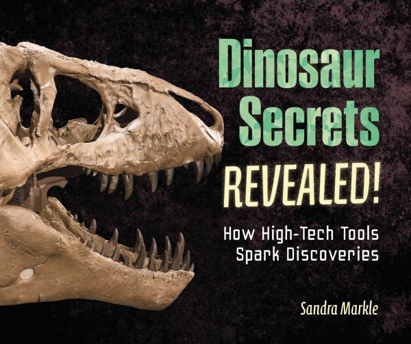 Cover art for Dinosaur secrets revealed! : how high-tech tools spark discoveries / by Sandra Markle.
