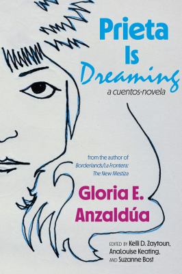 Cover art for Prieta is dreaming : a cuentos-novela / Gloria Anzaldúa   edited by Kelli Zaytoun