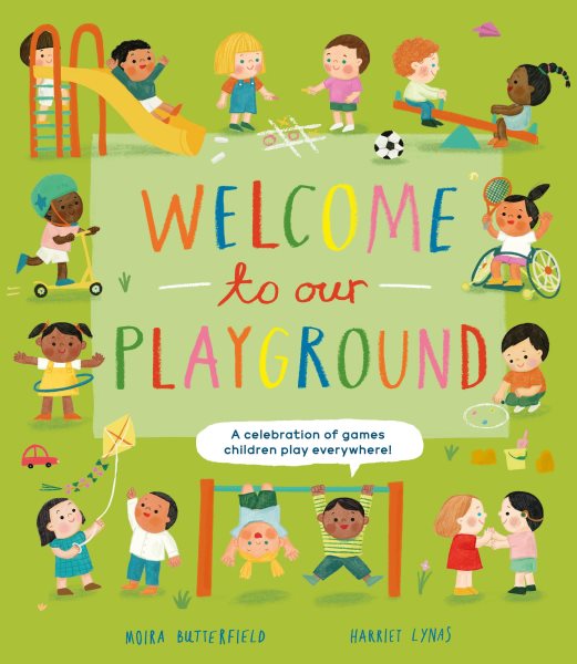 Cover art for Welcome to our playground / written by Moira Butterfield   illustrated by Harriet Lynas