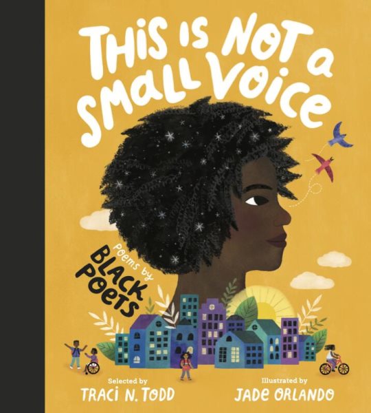 Cover art for This is not a small voice : poems by Black poets / selected by Traci N. Todd   illustrated by Jade Orlando.
