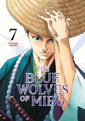 Cover art for The blue wolves of Mibu. 7 / Tsuyoshi Yasuda   translator