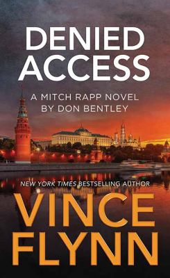 Cover art for Denied access : A Mitch Rapp novel  [LARGE PRINT]/ Vince Flynn   by Don Bentley