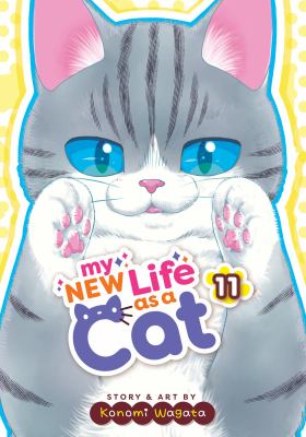 Cover art for My new life as a cat. 11 / story & art by Konomi Wagata   translation: Molly Rabbitt   lettering: Joseph Barr.
