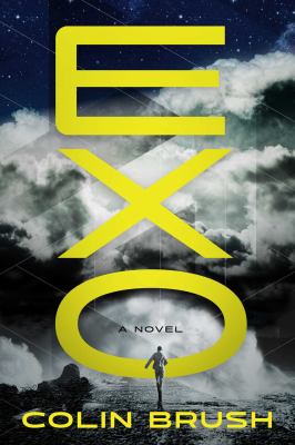Cover art for EXO : a novel / Colin Brush.