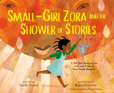 Cover art for Small-Girl Zora and the Shower of Stories: A Tall Tale Based on the Life and Work of Zora Neale Hurston
