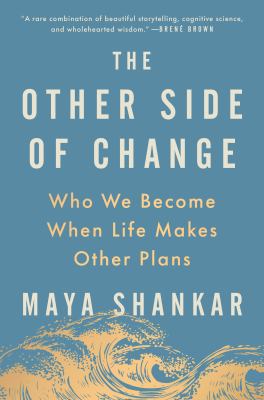 Cover art for The other side of change : who we become when life makes other plans / Maya Shankar.